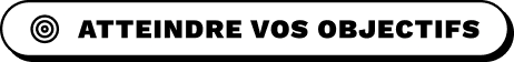 Atteindre vos objectifs